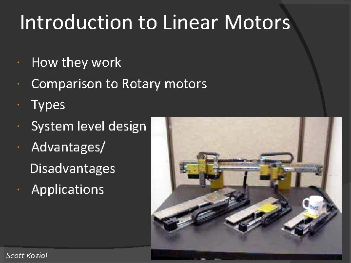 Introduction to Linear Motors How they work Comparison to Rotary motors Types System level Introduction to Linear Motors How they work Comparison to Rotary motors Types System level