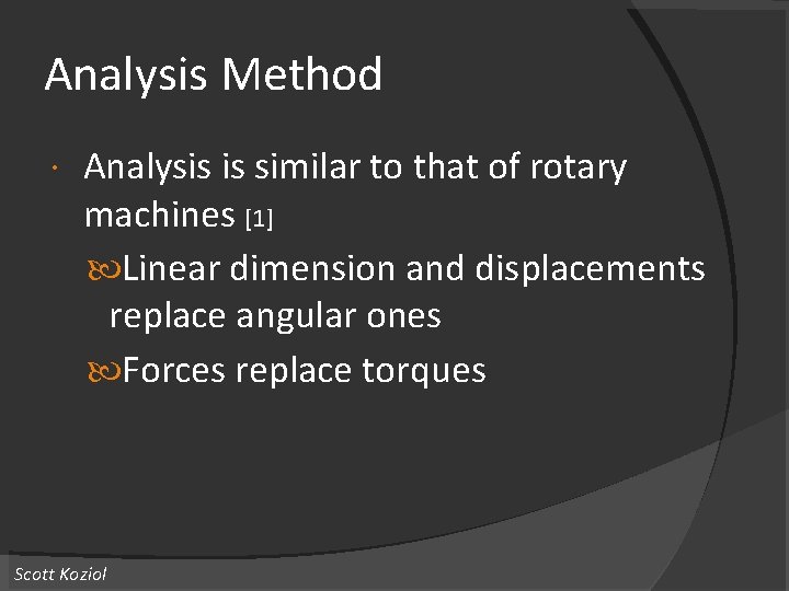 Analysis Method Analysis is similar to that of rotary machines [1] Linear dimension and