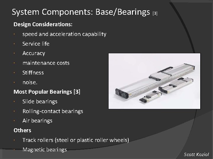 System Components: Base/Bearings [3] Design Considerations: speed and acceleration capability Service life Accuracy maintenance