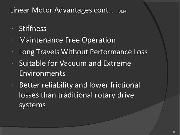 Linear Motor Advantages cont… [3], [4] Stiffness Maintenance Free Operation Long Travels Without Performance