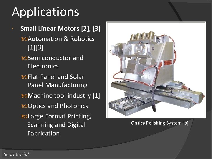 Applications Small Linear Motors [2], [3] Automation & Robotics [1][3] Semiconductor and Electronics Flat