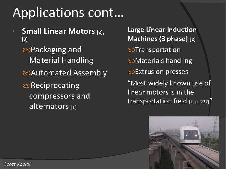 Applications cont… Small Linear Motors [2], Large Linear Induction Machines (3 phase) [2] Transportation