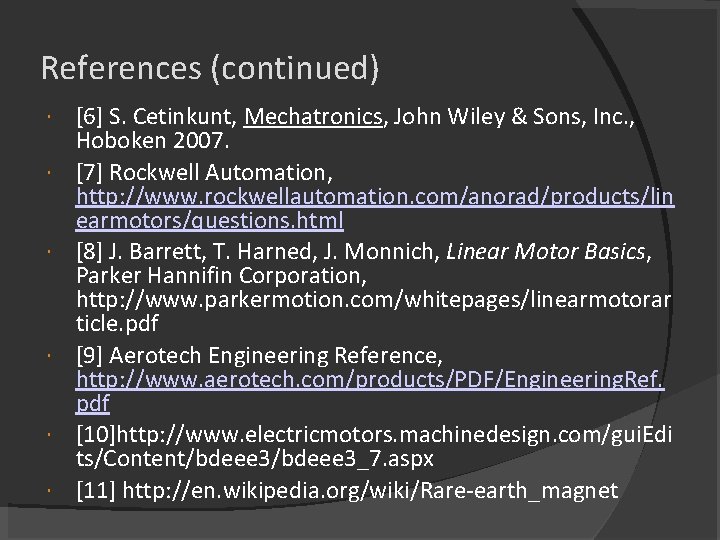 References (continued) [6] S. Cetinkunt, Mechatronics, John Wiley & Sons, Inc. , Hoboken 2007.