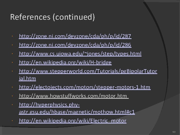 References (continued) http: //zone. ni. com/devzone/cda/ph/p/id/287 http: //zone. ni. com/devzone/cda/ph/p/id/286 http: //www. cs. uiowa. References (continued) http: //zone. ni. com/devzone/cda/ph/p/id/287 http: //zone. ni. com/devzone/cda/ph/p/id/286 http: //www. cs. uiowa.