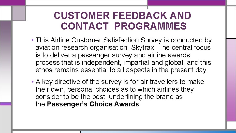 CUSTOMER FEEDBACK AND CONTACT PROGRAMMES • This Airline Customer Satisfaction Survey is conducted by