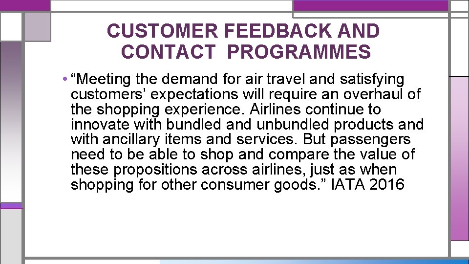 CUSTOMER FEEDBACK AND CONTACT PROGRAMMES • “Meeting the demand for air travel and satisfying