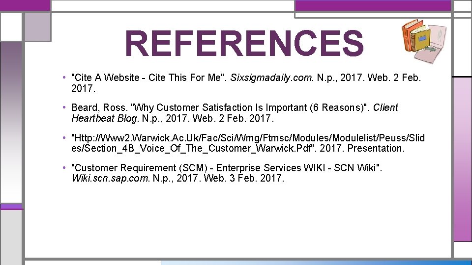 REFERENCES • "Cite A Website - Cite This For Me". Sixsigmadaily. com. N. p.