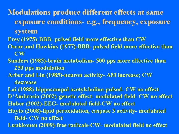 Modulations produce different effects at same exposure conditions- e. g. , frequency, exposure system