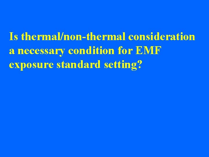 Is thermal/non-thermal consideration a necessary condition for EMF exposure standard setting? 