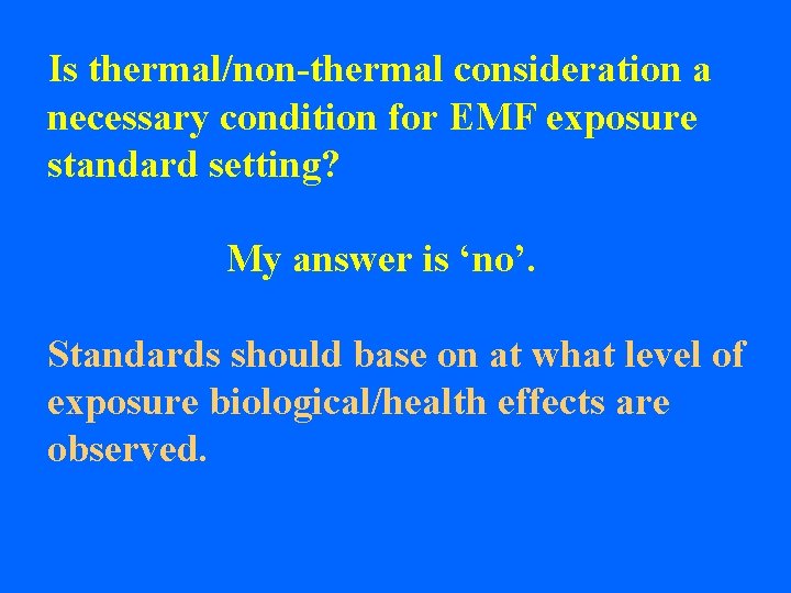 Is thermal/non-thermal consideration a necessary condition for EMF exposure standard setting? My answer is