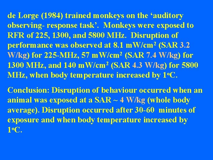 de Lorge (1984) trained monkeys on the ‘auditory observing- response task’. Monkeys were exposed