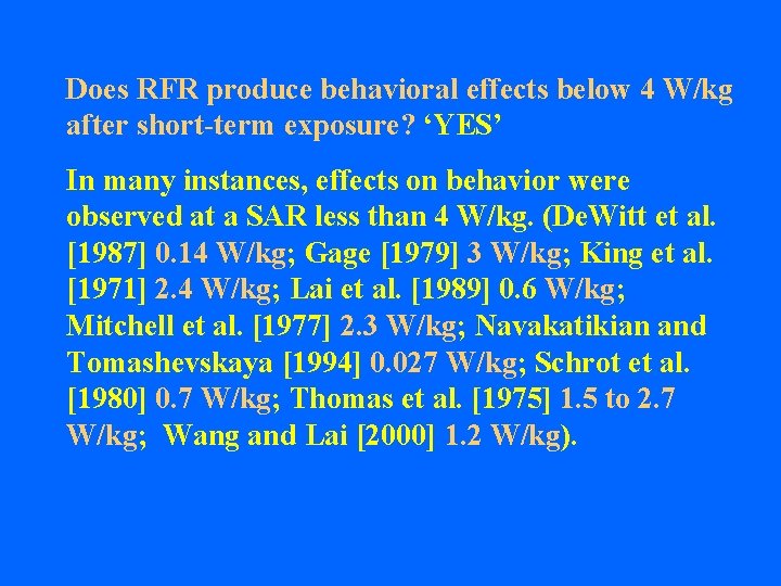 Does RFR produce behavioral effects below 4 W/kg after short-term exposure? ‘YES’ In many