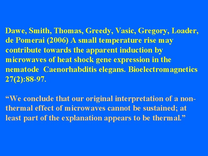 Dawe, Smith, Thomas, Greedy, Vasic, Gregory, Loader, de Pomerai (2006) A small temperature rise