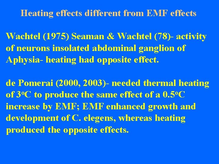  Heating effects different from EMF effects Wachtel (1975) Seaman & Wachtel (78)- activity