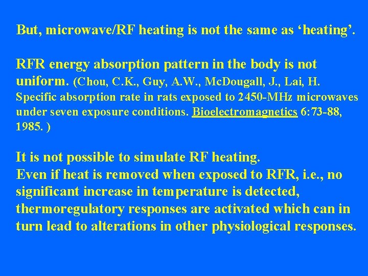 But, microwave/RF heating is not the same as ‘heating’. RFR energy absorption pattern in