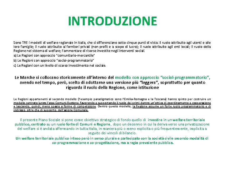 INTRODUZIONE Sono TRE i modelli di welfare regionale in Italia, che si differenziano sotto INTRODUZIONE Sono TRE i modelli di welfare regionale in Italia, che si differenziano sotto