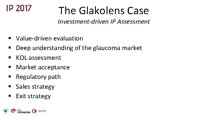 The Glakolens Case Investment-driven IP Assessment § § § § Value-driven evaluation Deep understanding