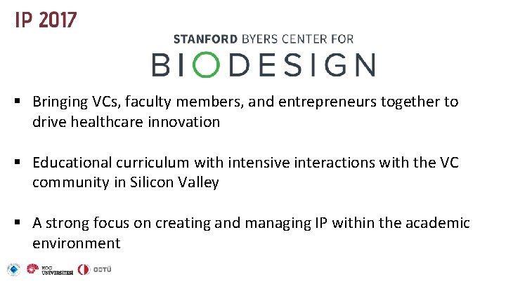 § Bringing VCs, faculty members, and entrepreneurs together to drive healthcare innovation § Educational