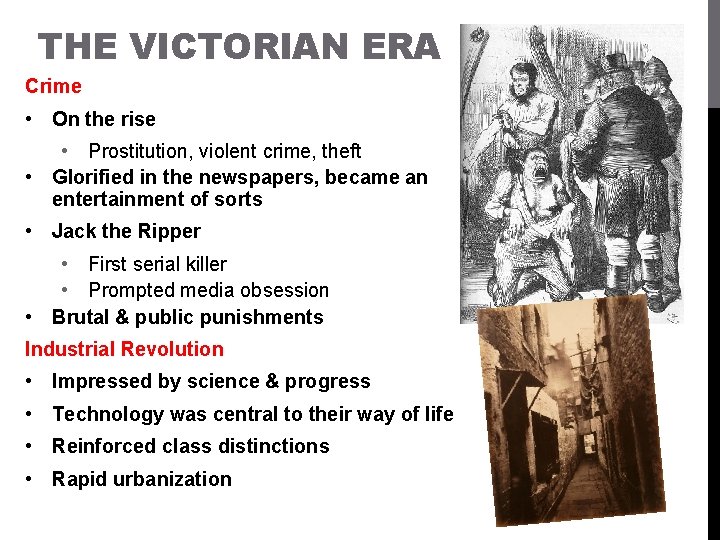 THE VICTORIAN ERA Crime • On the rise • Prostitution, violent crime, theft •