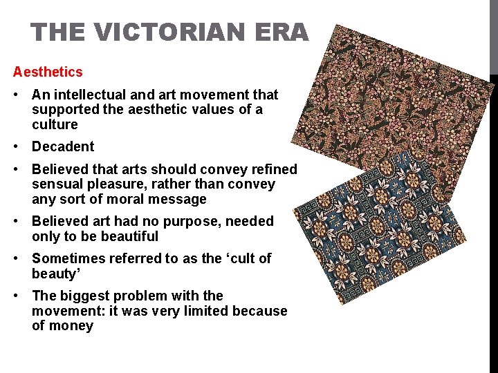 THE VICTORIAN ERA Aesthetics • An intellectual and art movement that supported the aesthetic