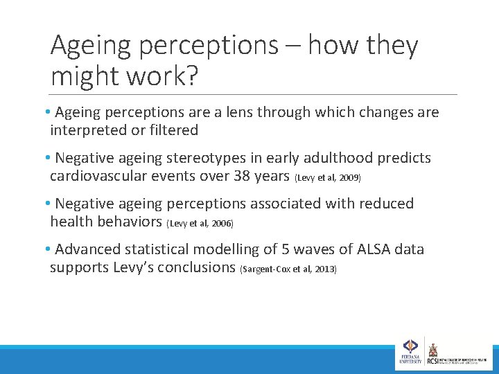 Ageing perceptions – how they might work? • Ageing perceptions are a lens through