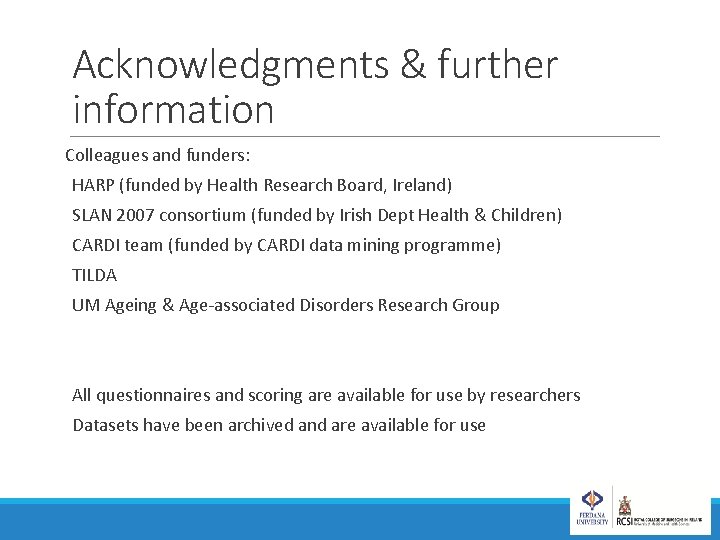 Acknowledgments & further information Colleagues and funders: HARP (funded by Health Research Board, Ireland)