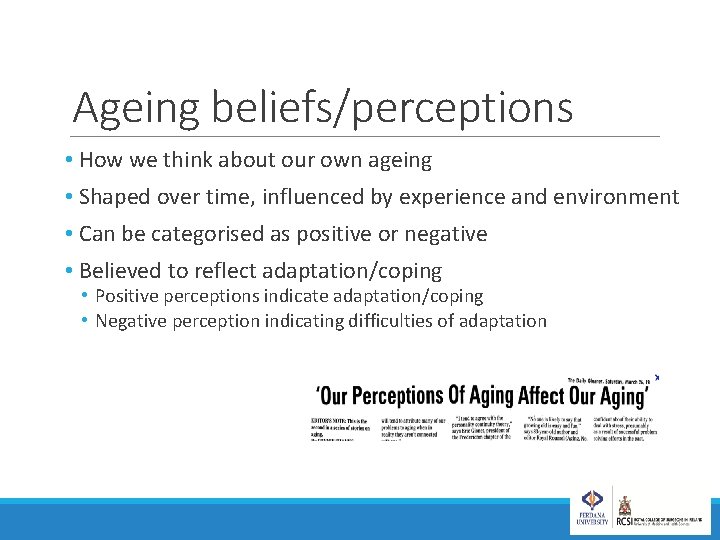 Ageing beliefs/perceptions • How we think about our own ageing • Shaped over time,