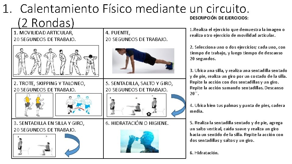 1. Calentamiento Físico mediante un circuito. (2 Rondas) DESCRIPCIÓN DE EJERCICIOS: 1. MOVILIDAD ARTICULAR,