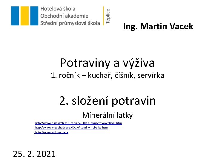 Ing. Martin Vacek Potraviny a výživa 1. ročník – kuchař, číšník, servírka 2. složení