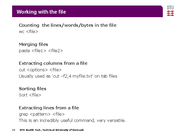 Working with the file Counting the lines/words/bytes in the file wc <file> Merging files