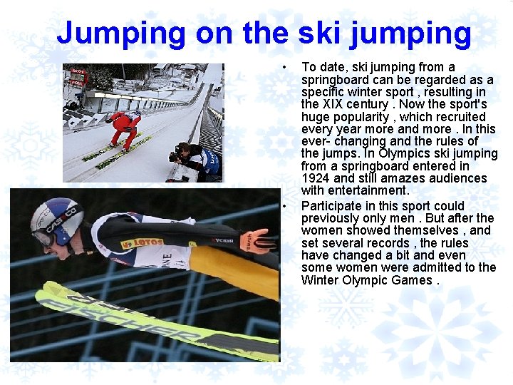 Jumping on the ski jumping • • To date, ski jumping from a springboard