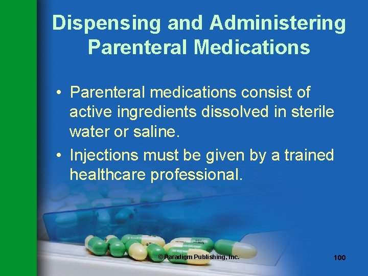 Dispensing and Administering Parenteral Medications • Parenteral medications consist of active ingredients dissolved in