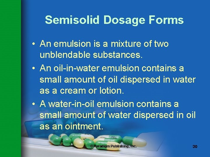 Semisolid Dosage Forms • An emulsion is a mixture of two unblendable substances. •