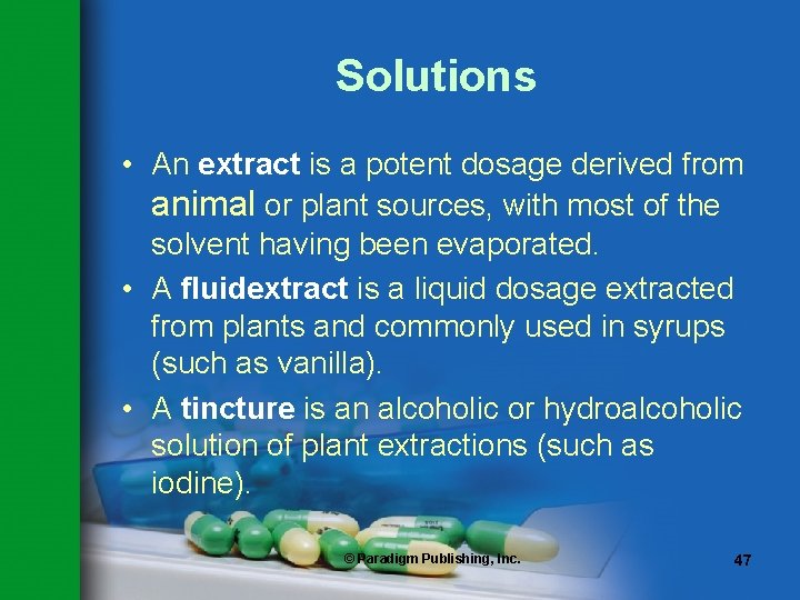 Solutions • An extract is a potent dosage derived from animal or plant sources,