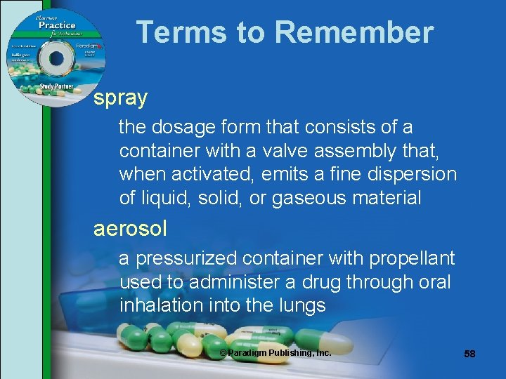 Terms to Remember spray the dosage form that consists of a container with a