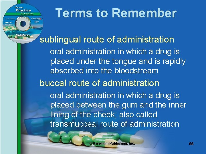 Terms to Remember sublingual route of administration oral administration in which a drug is