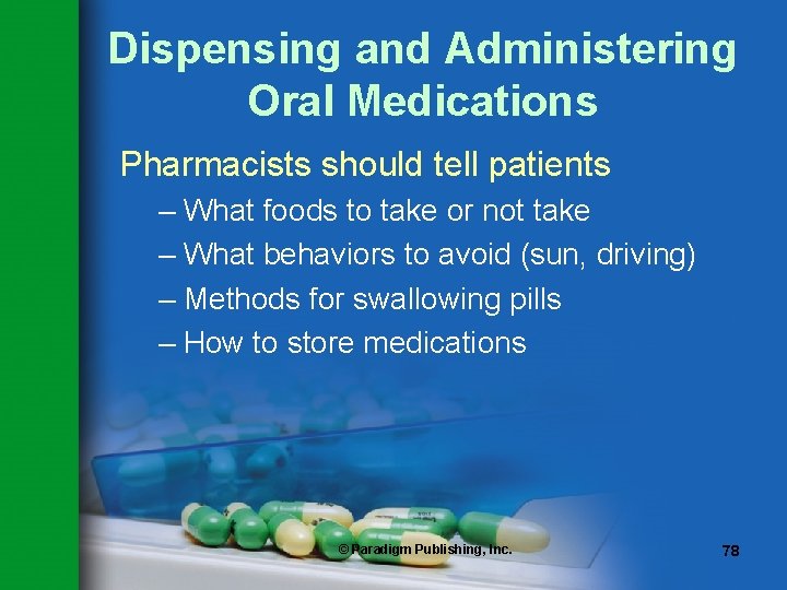 Dispensing and Administering Oral Medications Pharmacists should tell patients – What foods to take