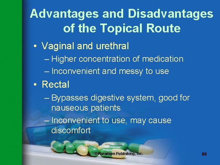 Advantages and Disadvantages of the Topical Route • Vaginal and urethral – Higher concentration