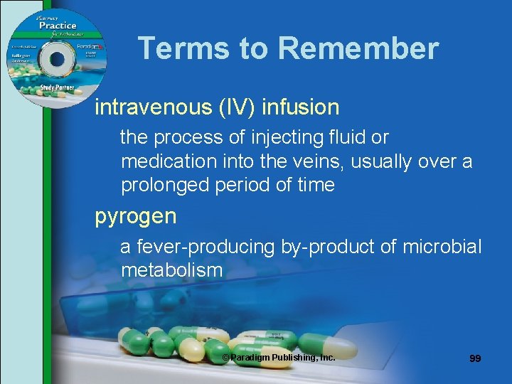 Terms to Remember intravenous (IV) infusion the process of injecting fluid or medication into