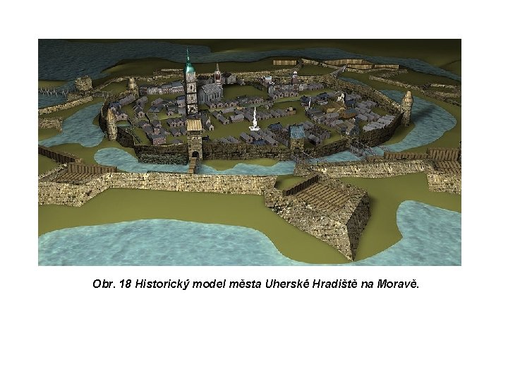 Obr. 18 Historický model města Uherské Hradiště na Moravě. 