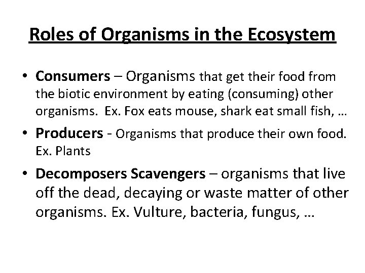 Roles of Organisms in the Ecosystem • Consumers – Organisms that get their food