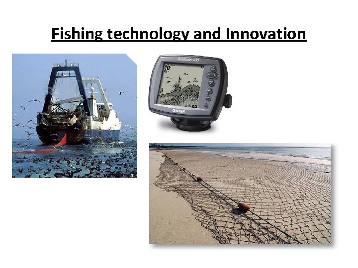 Fishing technology and Innovation 