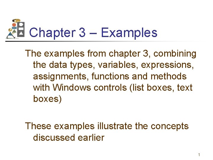 Chapter 3 – Examples The examples from chapter 3, combining the data types, variables,
