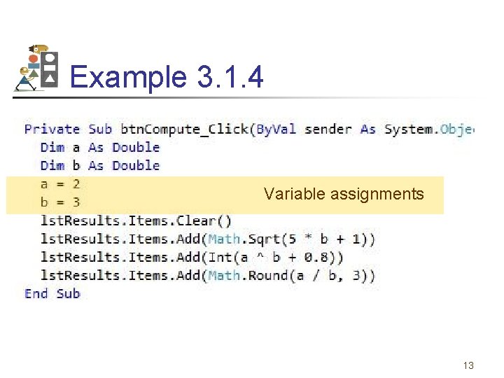 Example 3. 1. 4 Variable assignments 13 