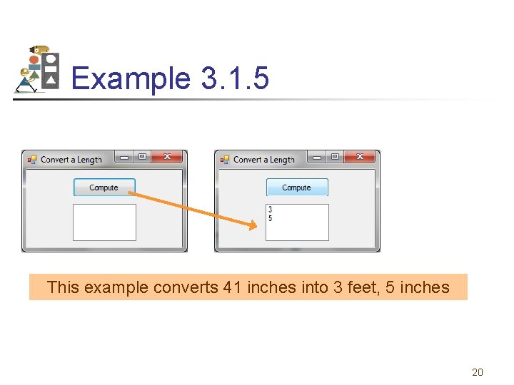 Example 3. 1. 5 This example converts 41 inches into 3 feet, 5 inches