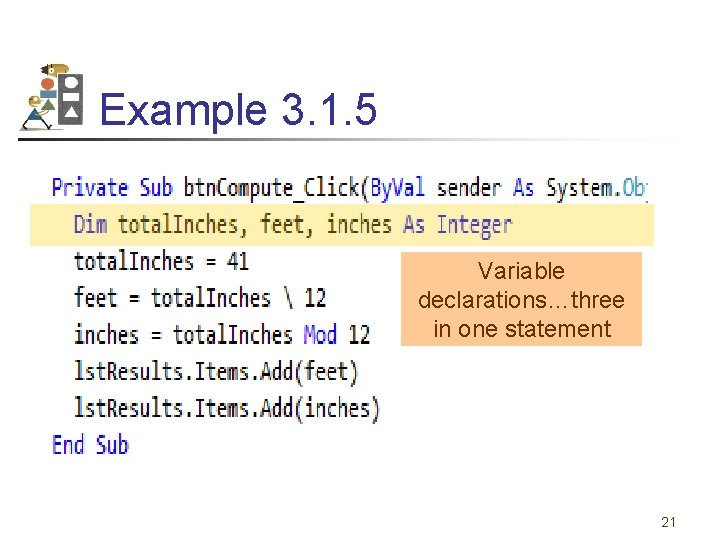 Example 3. 1. 5 Variable declarations…three in one statement 21 