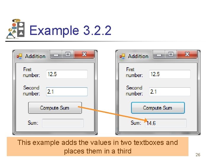 Example 3. 2. 2 This example adds the values in two textboxes and places