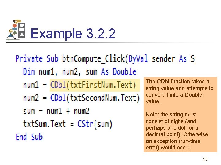 Example 3. 2. 2 The CDbl function takes a string value and attempts to