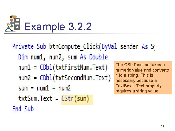 Example 3. 2. 2 The CStr function takes a numeric value and converts it Example 3. 2. 2 The CStr function takes a numeric value and converts it