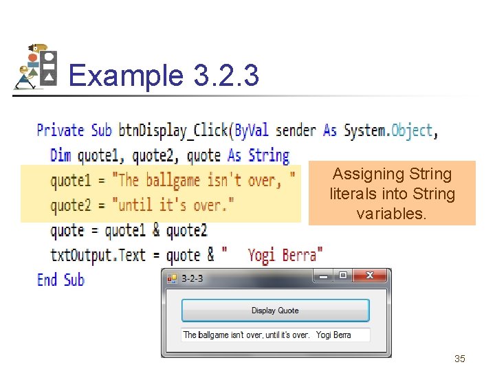 Example 3. 2. 3 Assigning String literals into String variables. 35 